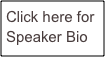 Click here for
Speaker Bio
